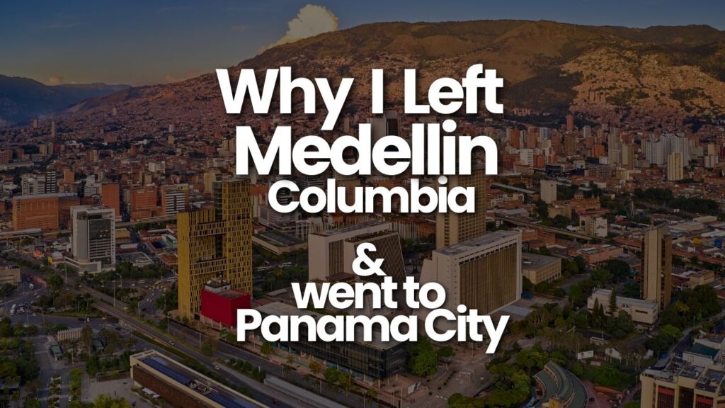 Why I left Medellin Colombia